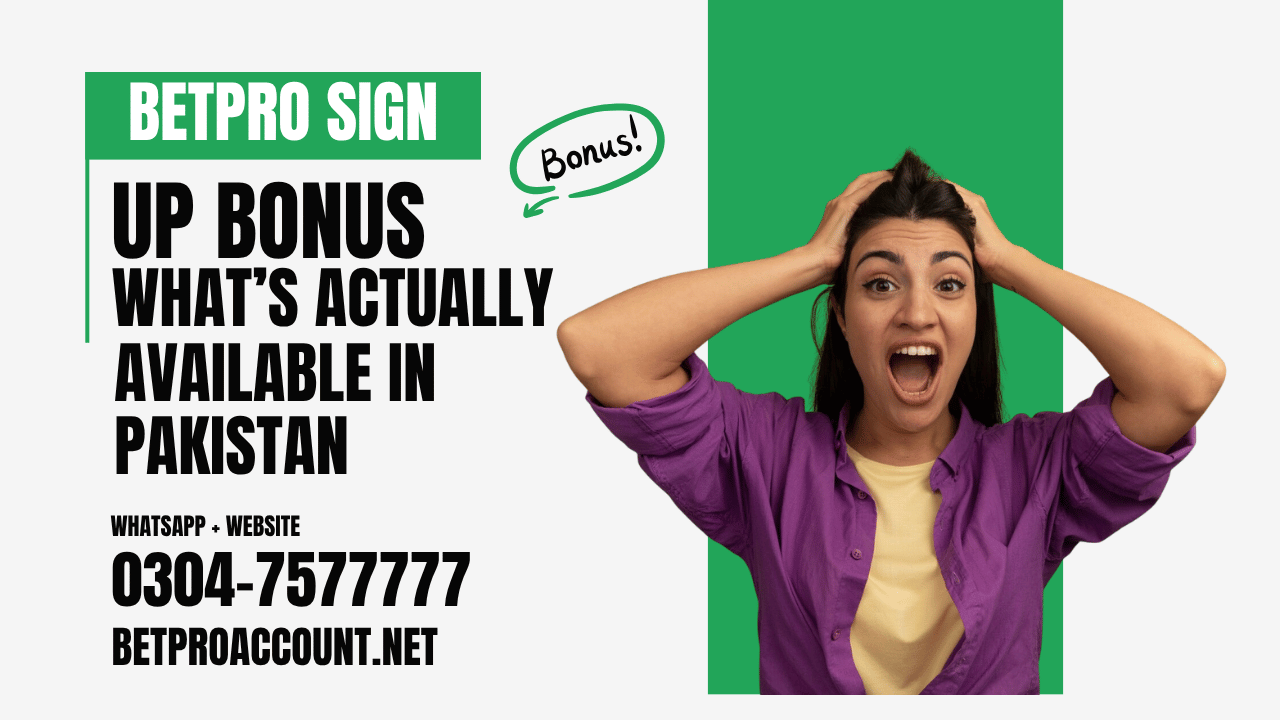 BetPro Sign Up Bonus: What’s Actually Available in Pakistan